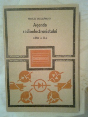 Agenda radioelectronistului - editia a II-a - Nicolae Dragulanescu (1989) foto