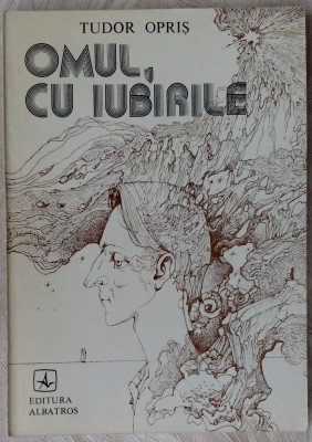 TUDOR OPRIS-OMUL,CU IUBIRILE/VERSURI&amp;#039;85/pref.VLADIMIR STREINU/dedicatie-autograf foto