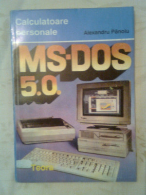 MS-DOS 5.0. - Alexandru Panoiu (Editura Teora, 1993) foto