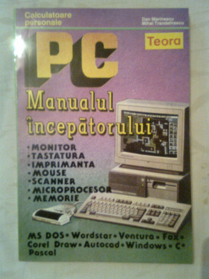 PC - Manualul incepatorului - Dan Marinescu; Mihai Trandafirescu (Teora, 1993) foto