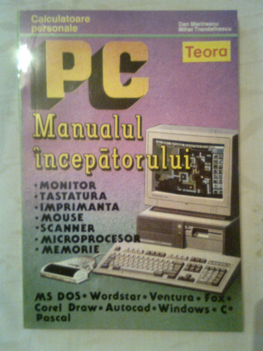 PC - Manualul incepatorului - Dan Marinescu; Mihai Trandafirescu (Teora, 1993)