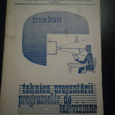 TEHNICA PREZENTARII PROGRAMELOR DE TELEVIZIUNE - Bruce Lewis - 1972, 331 p.