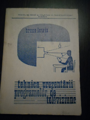 TEHNICA PREZENTARII PROGRAMELOR DE TELEVIZIUNE - Bruce Lewis - 1972, 331 p. foto