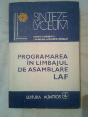 Programarea in limbajul de asamblare LAF - Dan N. Dobrescu (Albatros, 1981) foto