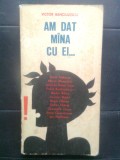 Victor Banciulescu - Am dat mina [mana] cu ei... (Editura Sport-Turism, 1977)