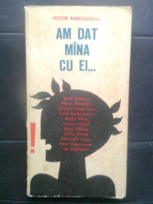 Victor Banciulescu - Am dat mina [mana] cu ei... (Editura Sport-Turism, 1977) foto