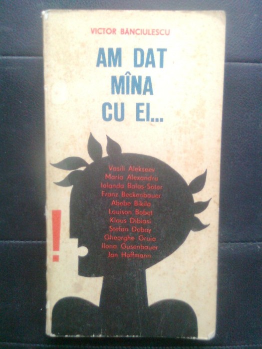 Victor Banciulescu - Am dat mina [mana] cu ei... (Editura Sport-Turism, 1977)