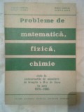 Cumpara ieftin Probleme de matematica, fizica, chimie... concursuri admitere in treapta a II-a