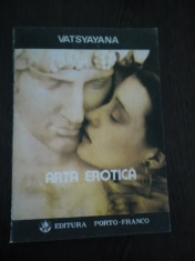 ARTA EROTICA * Tratat de Erotologie Hindusa - Vatsyayana - Galati, 1991, 158 p. foto