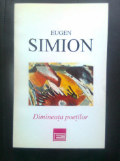 Eugen Simion - Dimineata poetilor - Eseu despre inceputurile poeziei romana 1995 foto