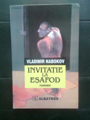 Vladimir Nabokov - Invitatie la esafod (Editura Albatros, 1997) foto