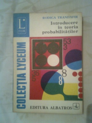 Introducere in teoria probabilitatilor - Rodica Trandafir (Albatros, 1979) foto