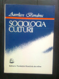 Cumpara ieftin Aurelian Bondrea - Sociologia culturii (Edit. Fundatiei Romania de miine, 1993)