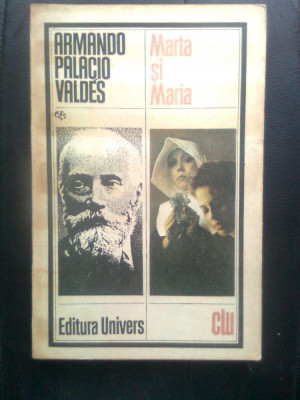 Armando Palacio Valdes - Marta si Maria (Editura Univers, 1992) foto