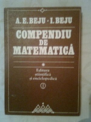 Compendiu de matematica - A.E. Beju; I. Beju (1983) foto