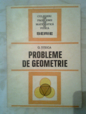 Probleme de geometrie - G. Titeica (Editura Tehnica, 1981) foto