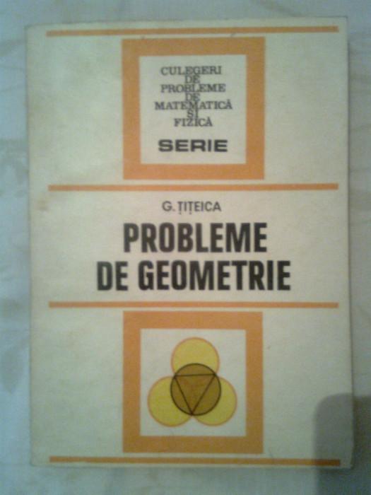 Probleme de geometrie - G. Titeica (Editura Tehnica, 1981)