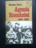 Cumpara ieftin Nicolae Baciu - Agonia Romaniei 1944-1948 (Editura Dacia, 1990)