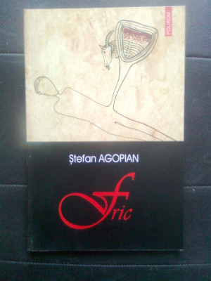 Stefan Agopian - Fric (Editura Polirom, 2003) foto