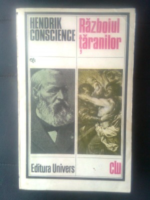 Hendrik Conscience - Razboiul taranilor (Editura Univers, 1984) foto