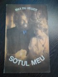 SOTUL MEU - Max du Veuzit - Editura Hermes, roman, 1994, 223 p., Alta editura