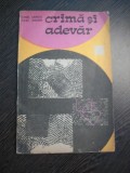 CRIMA SI ADEVAR - Ionel Saroiu, Iuliu Andrei - Dacia, 1979, 129 p., Alta editura