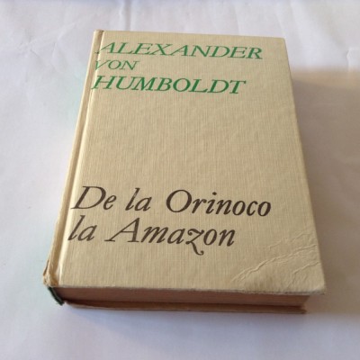 ALEXANDER VON HUMBOLDT - DE LA ORINOCO LA AMAZON,R4 foto