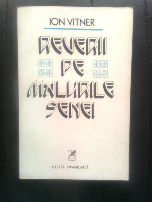 Ion Vitner - Reverii pe malurile Senei (Editura Cartea Romaneasca, 1978)