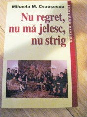 Nu regret, nu ma jelesc, nu plang- Mihaela M. Ceausescu foto