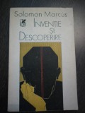 SOLOMON MARCUS - Inventie si Descoperire - Cartea Romaneasca, 1989, 295 p., Alta editura