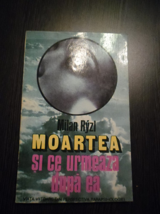 MOARTEA SI CE URMEAZA DUPA EA - Milan Ryzl - Editura Saeculum, 1994, 220 p.