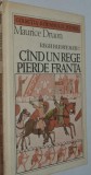 Cand un rege pierde Franta - Maurice Druon