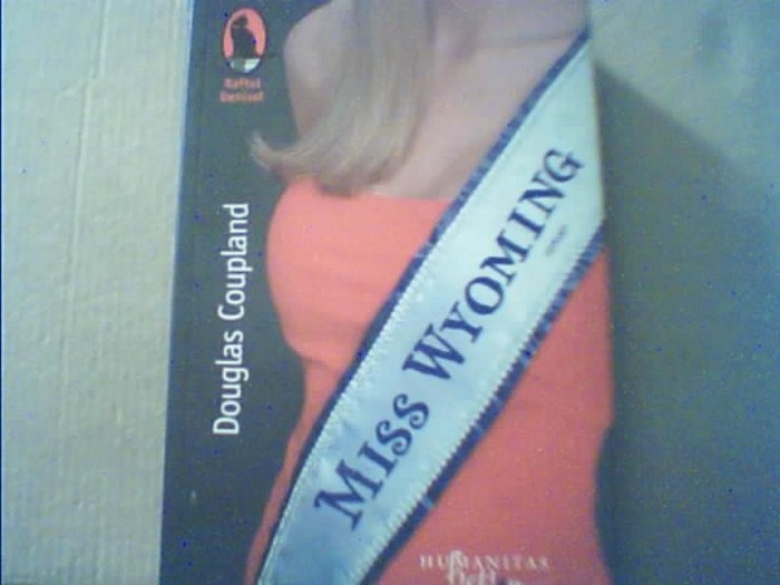 Douglas Coupland - MISS WYOMING { Humanitas, 2009 }