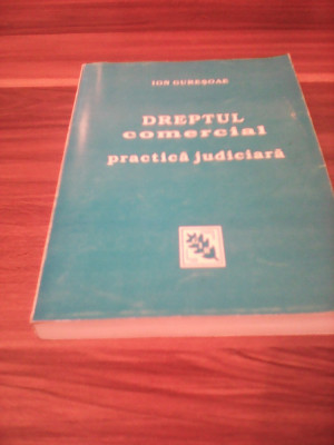 DREPTUL COMERCIAL PRACTICA JUDICIARA-ION GURESOAE foto