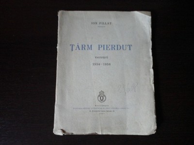 Tarm pierdut - Ion Pillat, Fundatia Regele Carol II, 1937, 96 pag foto