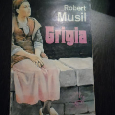 GRIGIA - Robert Musil - Editura Universala Dalsi, 1994, 125 p.