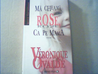Veronique Ovalde - MA CHEAMA ROSE, CA PE MAMA { 2006 } foto