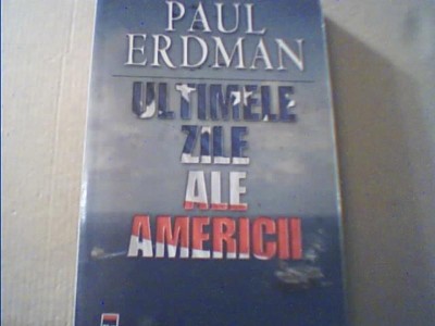 Paul Erdman - ULTIMELE ZILE ALE AMERICII { Rao, 2008 } foto