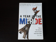 A Year in the Merde - Stephen Clarke, Editura Black Swan, 2005, 383 pag foto