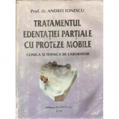 Tratamentul edentatiei partiale cu proteze mobile. Clinica si tehnica de laborator - Prof. Dr. Andrei Ionescu foto