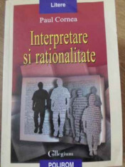 Interpretare Si Rationalitate - Paul Cornea ,398485 foto