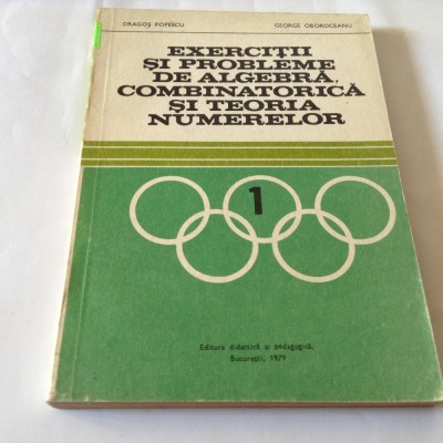 Exercitii si probleme de algebra, combinatorica si TEORIA NUMERELOR Dragos POPES foto