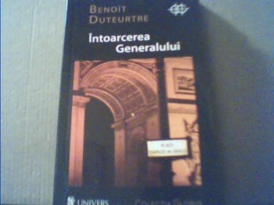 Benoit Duteurtre - INTOARCEREA GENERALULUI { 2010 } foto