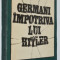 Germani impotriva lui Hitler - Marin Badea