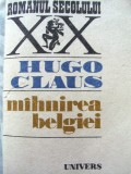 Cumpara ieftin HUGO CLAUS - MIHNIREA BELGIEI - Roman, Beletristica - 717 pagini - Coperta Moale