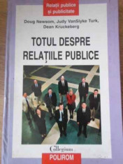 Totul Despre Relatiile Publice - Doug Newsom, Judy Vanslyke Turk, Dean Kruckeberg ,398844 foto