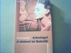 Pierre Boulle - ARHEOLOGUL SI MISTERUL LUI NEFERTITI { Humanitas, 2007 } foto