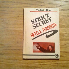 STRICT SECRET Retele Teroriste - Vladimir Alexe - Ploesti, 1991, 125 p.