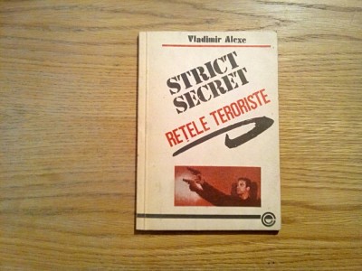STRICT SECRET Retele Teroriste - Vladimir Alexe - Ploesti, 1991, 125 p. foto