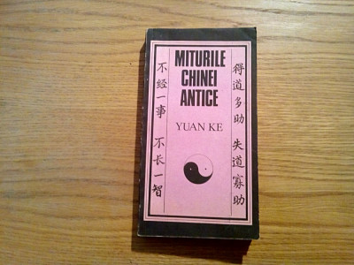 MITURILE CHINEI ANTICE - Yuan Ke - Editura Stiintifica, 1987, 502 p. foto